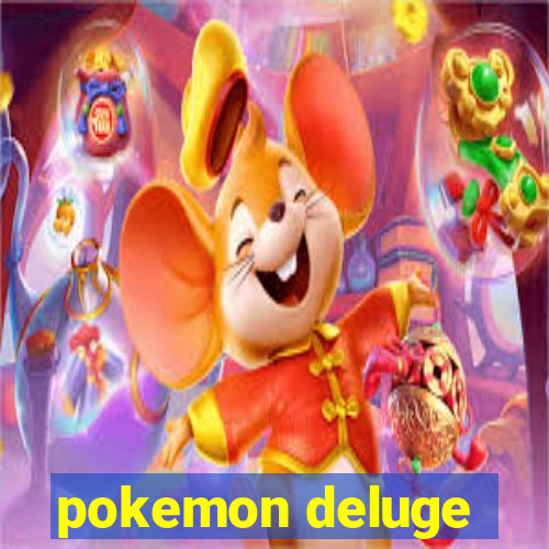 pokemon deluge